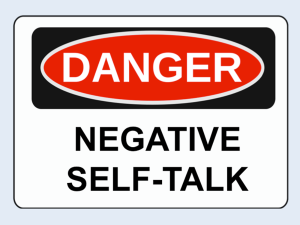 DANGER Negative self-talk